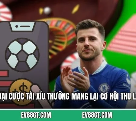 Kèo Tài Xỉu Bóng Đá – Những Bí Quyết Soi Cầu Tại EV88