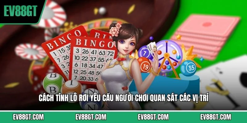 Cách tính lô rơi yêu cầu người chơi quan sát các vị trí 
