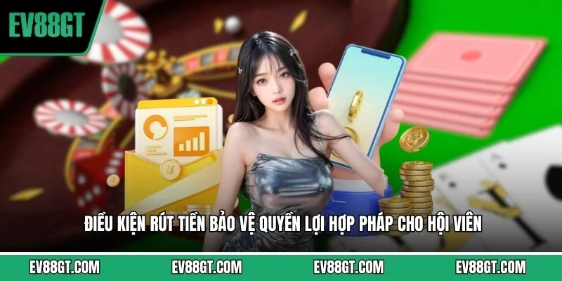 Điều kiện rút tiền bảo vệ quyền lợi hợp pháp cho hội viên