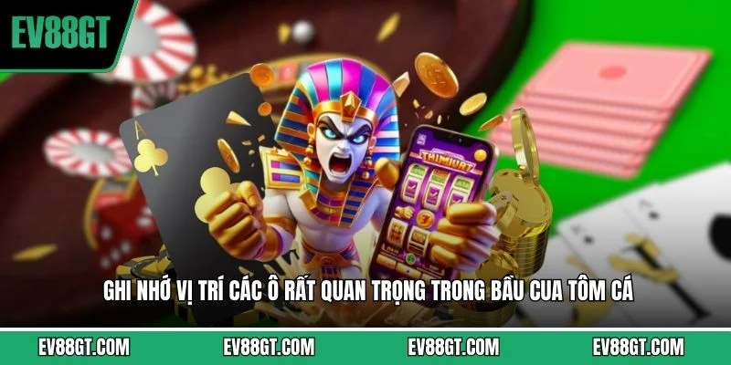 Ghi nhớ vị trí các ô rất quan trọng trong bầu cua tôm cá