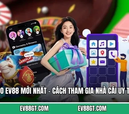 Link Vào EV88 Mới Nhất – Cách Tham Gia Nhà Cái Uy Tín 2026