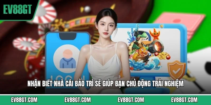 Nhận biết nhà cái bảo trì sẽ giúp bạn chủ động trải nghiệm 