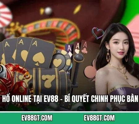 Rồng Hổ Online Tại EV88 – Bí Quyết Chinh Phục Bàn Cược