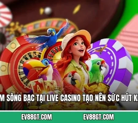 Live Casino EV88 – Sòng Bài Trực Tuyến Đẳng Cấp Tại Nhà Cái