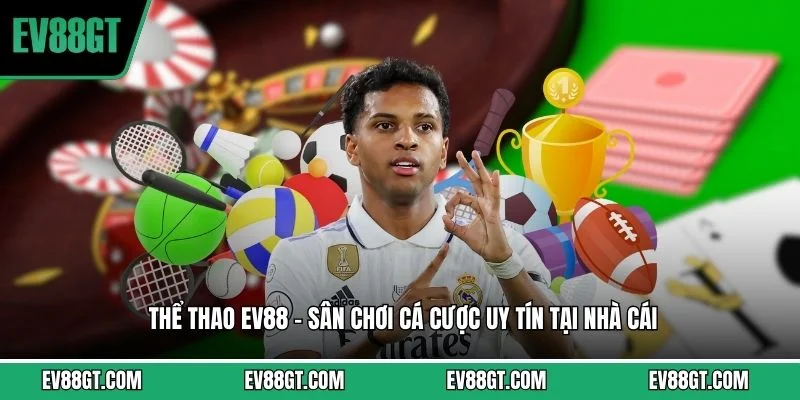 Thể Thao EV88 – Sân Chơi Cá Cược Uy Tín Tại Nhà Cái