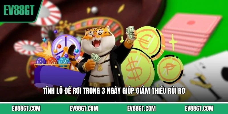 Tính lô đề rơi trong 3 ngày giúp giảm thiểu rủi ro 