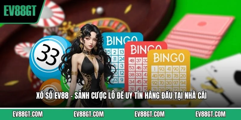 Xổ Số EV88 - Sảnh Cược Lô Đề Uy Tín Hàng Đầu Tại Nhà Cái